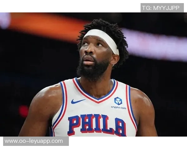 恩比德自进入联盟以来场均数据惊人真实命中率高达638